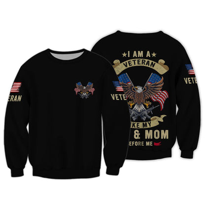 I Am A Veteran Like Dad And Mom Before Me 3D Shirt, Proud Son Of Veteran Clothing TO2765