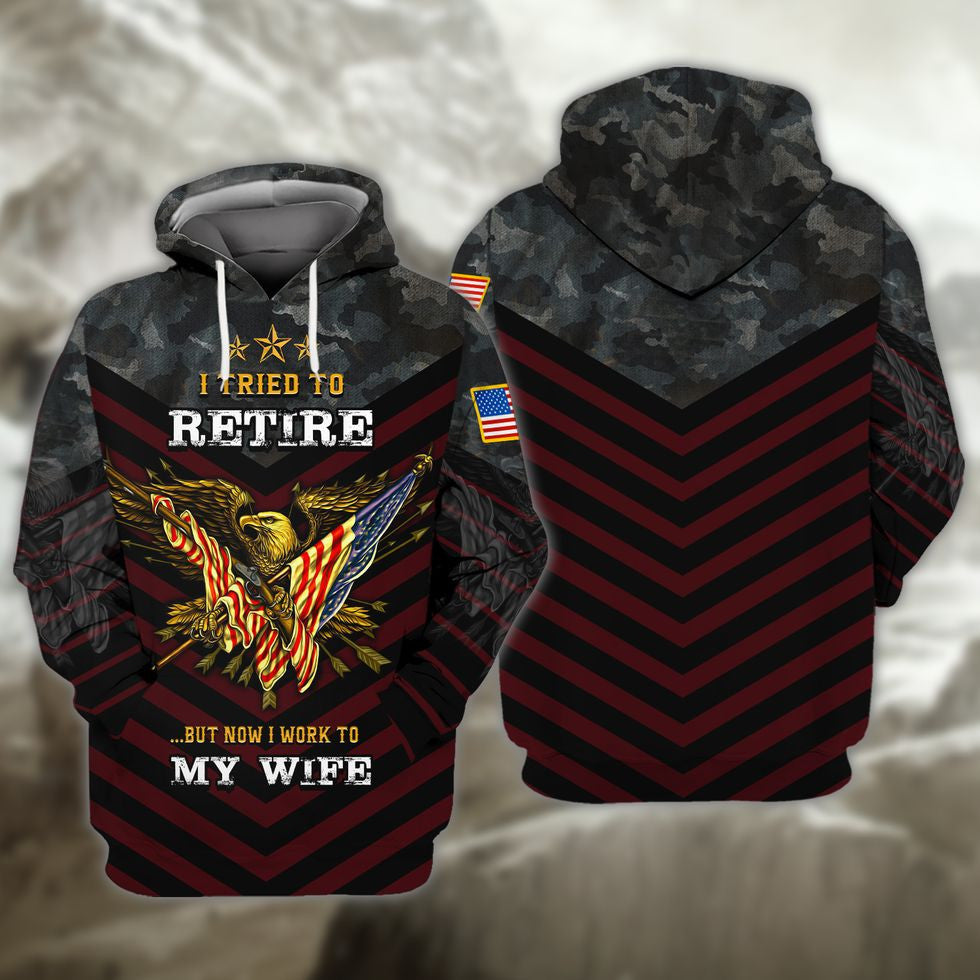 Veteran 3D Shirts, I Tried To Retire But Now I Work To My Wife Veteran Zip Hoodie, Veteran Clothing 3D TO2763