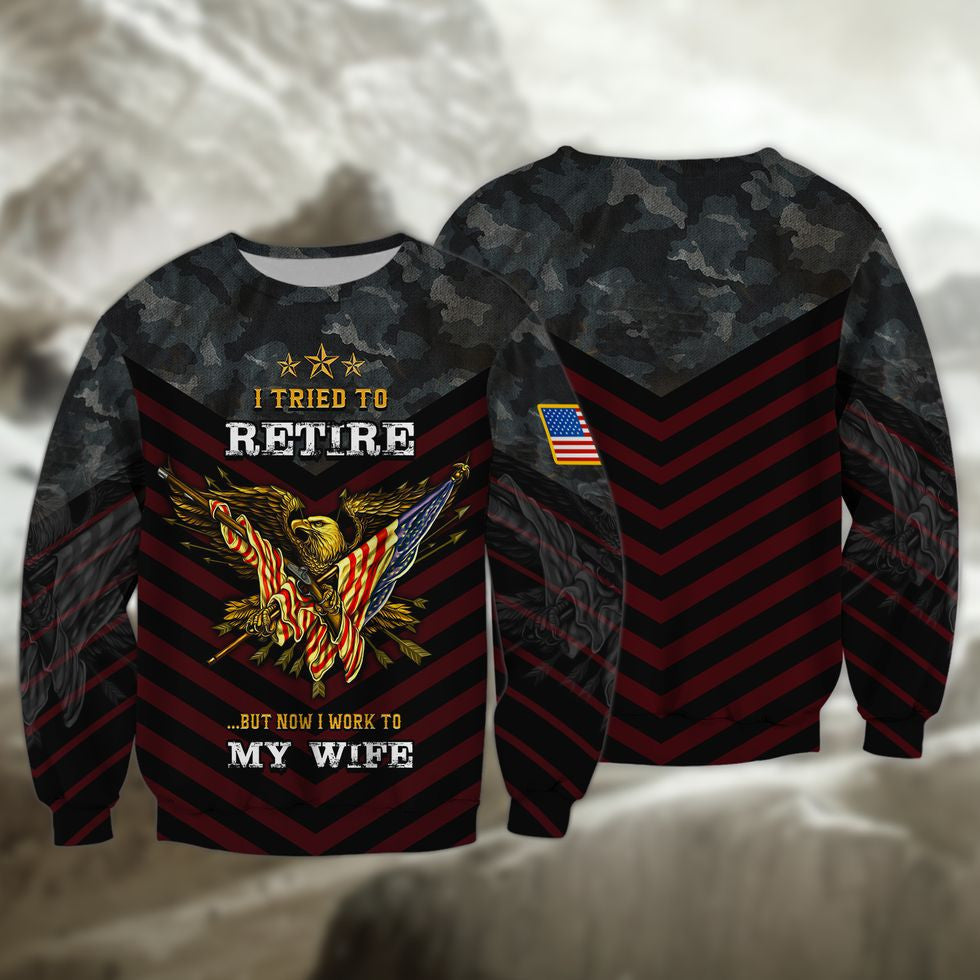 Veteran 3D Shirts, I Tried To Retire But Now I Work To My Wife Veteran Zip Hoodie, Veteran Clothing 3D TO2763