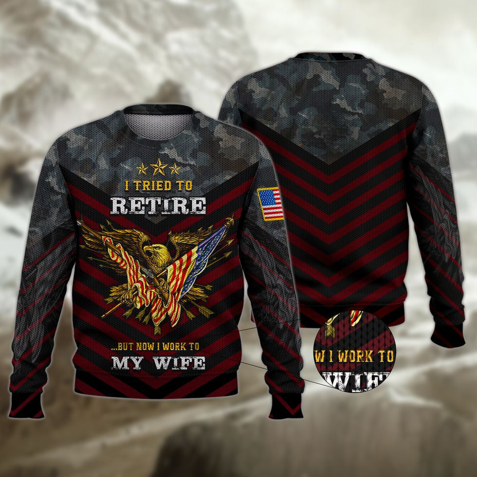 Veteran 3D Shirts, I Tried To Retire But Now I Work To My Wife Veteran Zip Hoodie, Veteran Clothing 3D TO2763