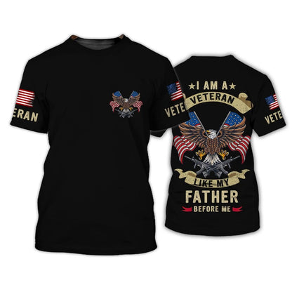 I Am A Veteran Like My Father Before Me 3D Shirt Men, Veteran Dad Shirt, Veteran Gifts TO2782