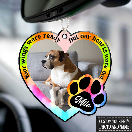 Custom Memorial Pet Car Hanging Ornament, Your Wings Were Ready But Our Hearts Were Not, Memorial Ornament OO0151