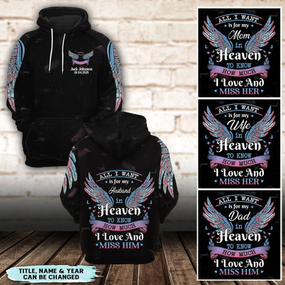 3D Full Print Remembrance Hoodie, Memorial Apparel, Loss Of Husband Clothing, All I Want is For My Loved Ones In Heaven SO1534