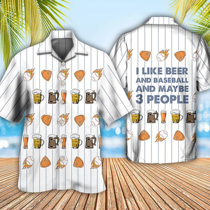 Beer I Like Beer And Baseball And Maybe 3 People Unisex Hawaiian Shirt HO5327