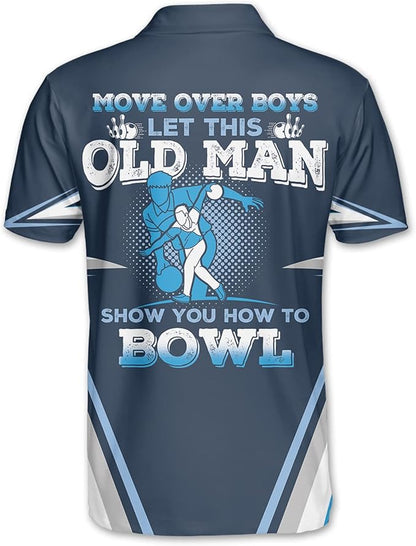 Move Over Boys Let This Old Man Show You How To Bowl Bowling Polo Shirt For Men, Funny Blue Bowling Shirt BZ0115