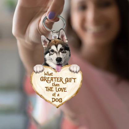 Alaskan Malamute What Greater Gift Than The Love Of A Dog Acrylic Keychain Dog Keychain KO0267