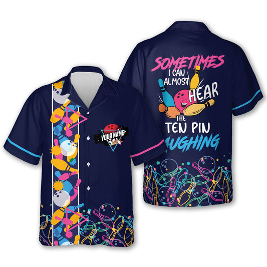 Custom Sometimes I Can Almost Hear The Ten Pin Laughing Bowling Hawaiian Shirt For Men, Custom Blue Funny Bowling Shirt BZ0112