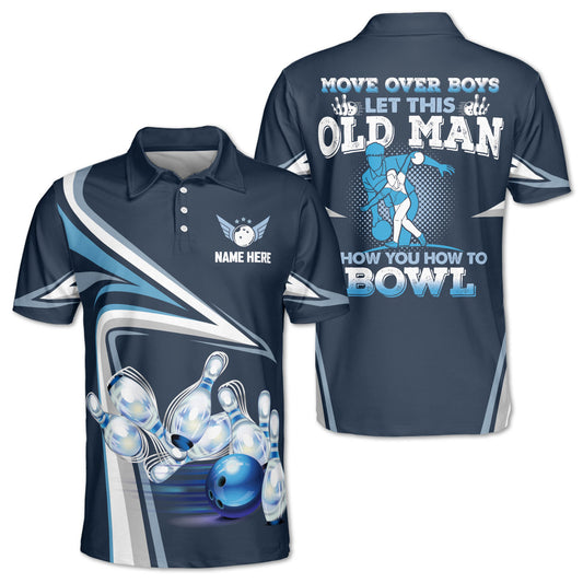 Move Over Boys Let This Old Man Show You How To Bowl Bowling Polo Shirt For Men, Funny Blue Bowling Shirt BZ0115