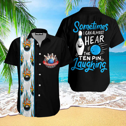 Sometimes I Can Almost Hear The Ten Pin Laughing Hawaiian Bowling Shirt For Men, Funny Bowling Shirt HO0528