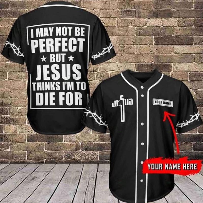 Cross Baseball Jersey - I May Not Be Perfect But Jesus Thinks Custom Baseball Jersey SO0215