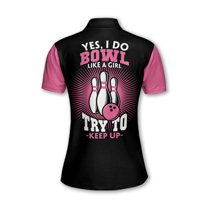 Custom Yes I Do Bowl Like A Girl Try To Keep Up Bowling Polo Shirt For Women, Custom Black And Pink Funny Bowling Shirt BW0142