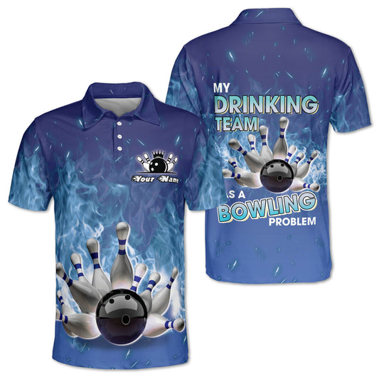 Custom My Drinking Team Has A Bowling Problem Bowling Polo Shirt For Men, Custom Funny Blue Bowling Shirt BZ0114