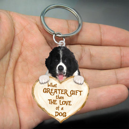 Newfoundland What Greater Gift Than The Love Of A Dog Acrylic Keychain Dog Keychain KO0266