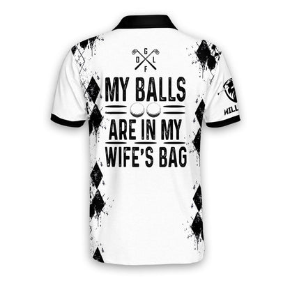 My Balls Are In My Wife's Bag Golf Polo Shirt GM0029