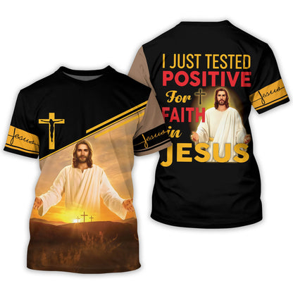 I Just Tested Positive For Faith In Jesus 3D All Over Printed Clothes, Sublimation Jesus 3D T Shirt TO0252