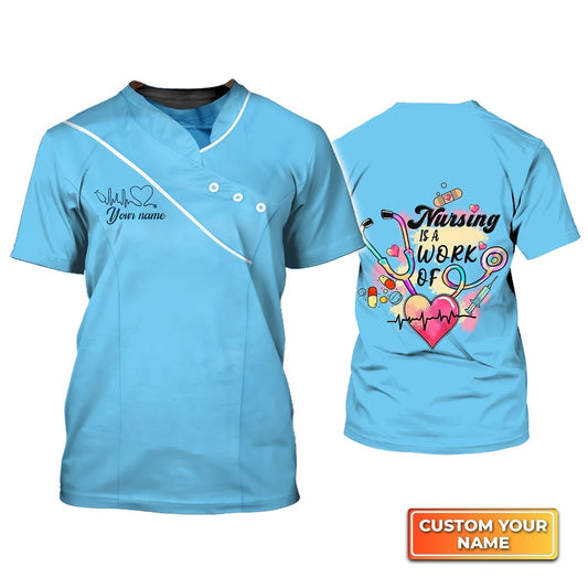 Personalized 3D Blue Nursing Shirt Nursing Is A Work Of Heart Registered Nurse Tshirt TO1845