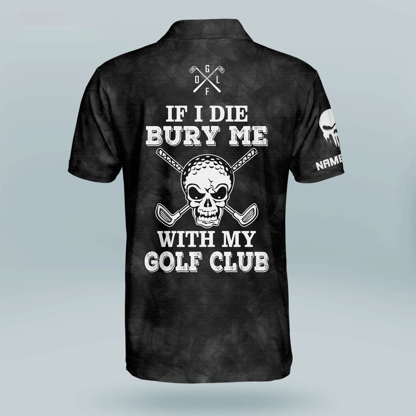 If I Die Bury Me With My Golf Club Golf Polo Shirt GM0200