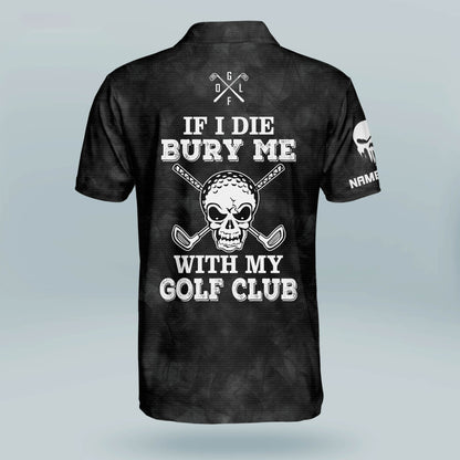 If I Die Bury Me With My Golf Club Golf Polo Shirt GM0200