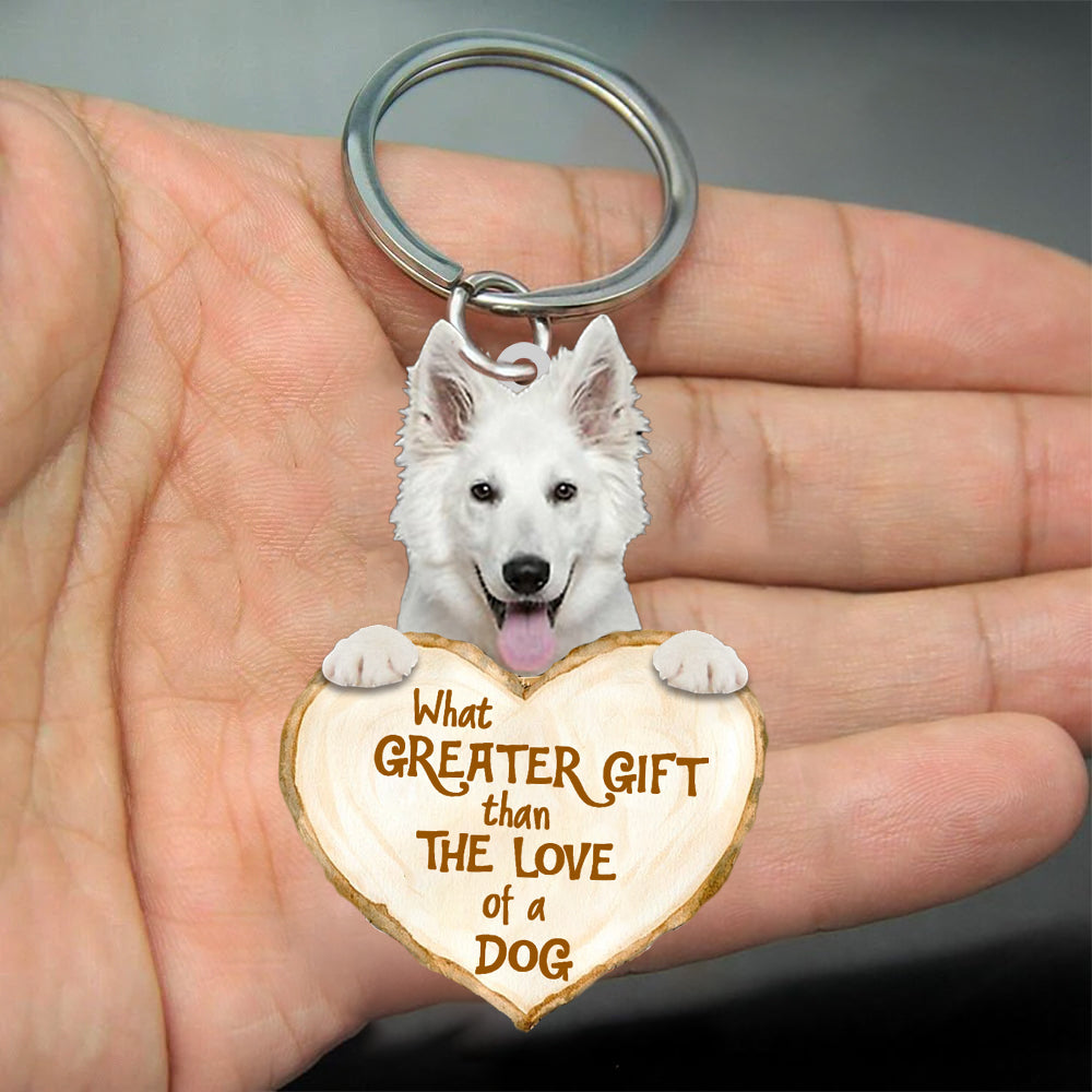 White German Shepherd What Greater Gift Than The Love Of A Dog Acrylic Keychain Dog Keychain SO0349