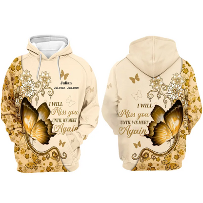 Customized 3D Memorial Clothing Hoodie Remembrance Loss Of Love One, I Will Miss You Until We Meet Again Hoodie, Memorial Gift SO1533