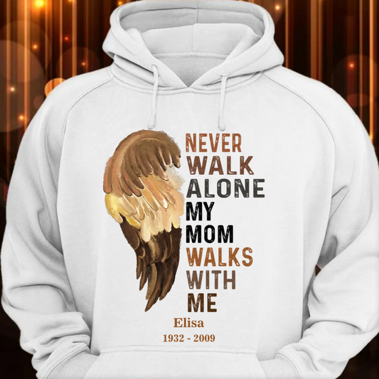 Never Walk Alone Hoodie Custom Memorial Hoodie Wings In Heaven Loss Of Mom Loss Of Dad Apparel SO1535