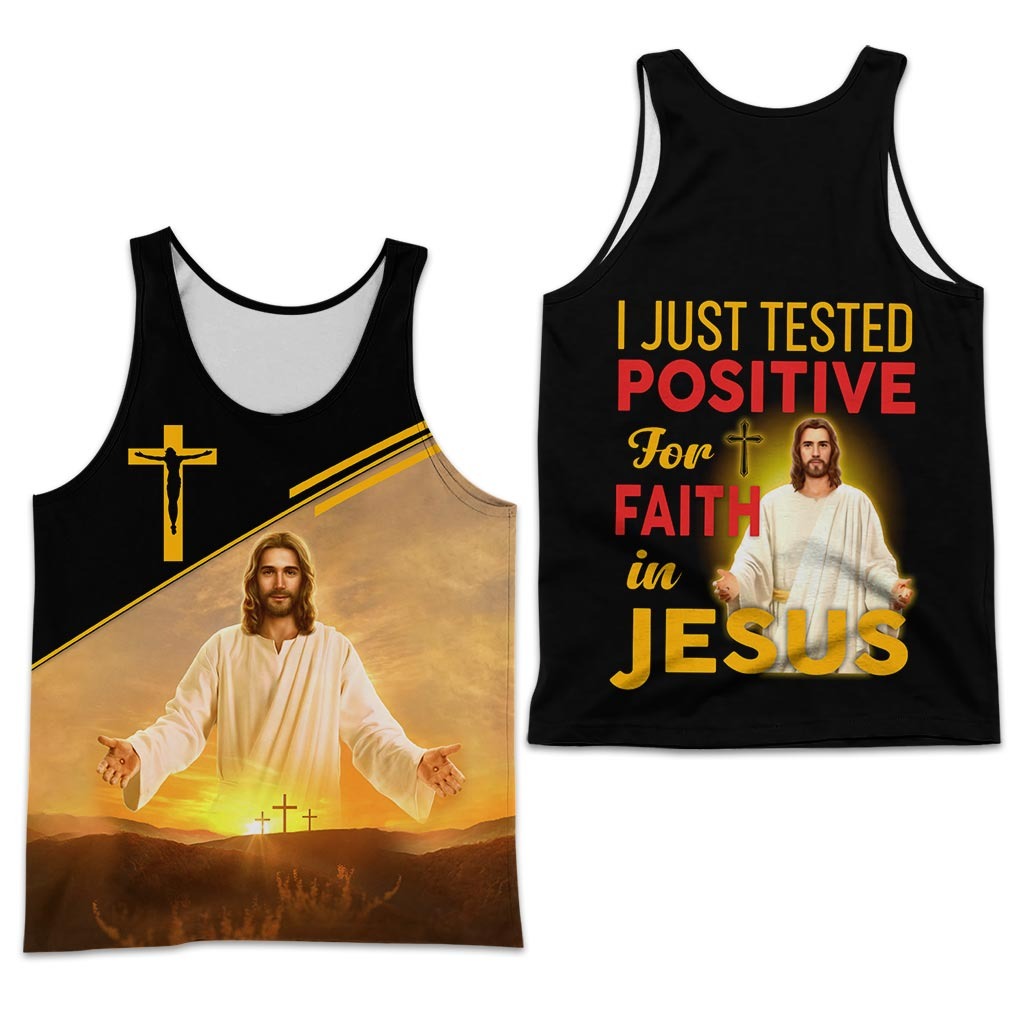 I Just Tested Positive For Faith In Jesus 3D All Over Printed Clothes, Sublimation Jesus 3D T Shirt TO0252