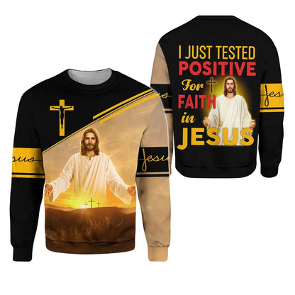 I Just Tested Positive For Faith In Jesus 3D All Over Printed Clothes, Sublimation Jesus 3D T Shirt TO0252