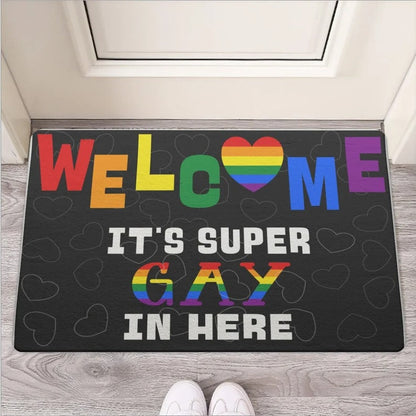 Welcome Gay Doormat, It Is Supper Gay Pride Door Mat, Gift For Gay Friend, Couple Gay Gift LO1208