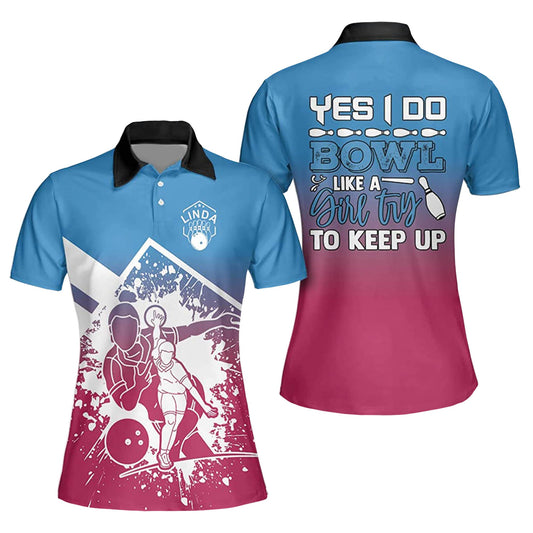 Custom Yes I Do Bowl Like A Girl Try To Keep Up Bowling Polo Shirt For Women, Custom Blue And Pink Funny Bowling Shirt BW0022