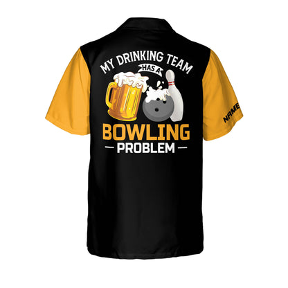 Custom My Drinking Team Has A Bowling Problem Beer Bowling Hawaiian Shirt For Men, Custom Funny Bowling Shirt HB0138