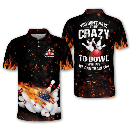 Custom You Don't Have To Be Crazy To Bowl With Us We Can Train You Bowling Polo Shirt For Men, Custom Funny Bowling Shirt Flame BM0246