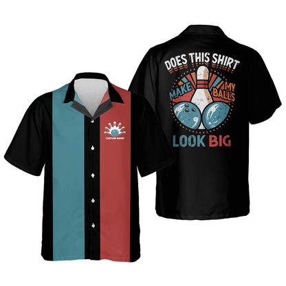 Custom Does This Shirt Make My Balls Look Big Bowling Hawaiian Shirt For Men, Custom Funny  Bowling Shirt HB0119